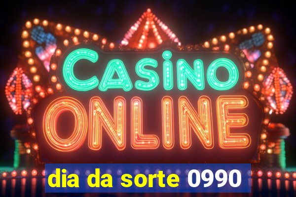 dia da sorte 0990